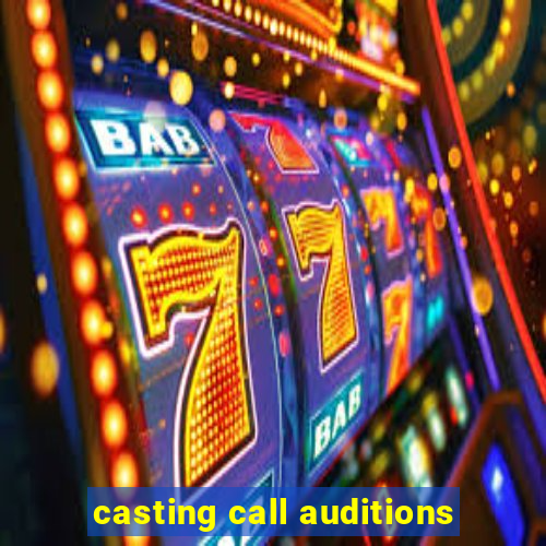 casting call auditions